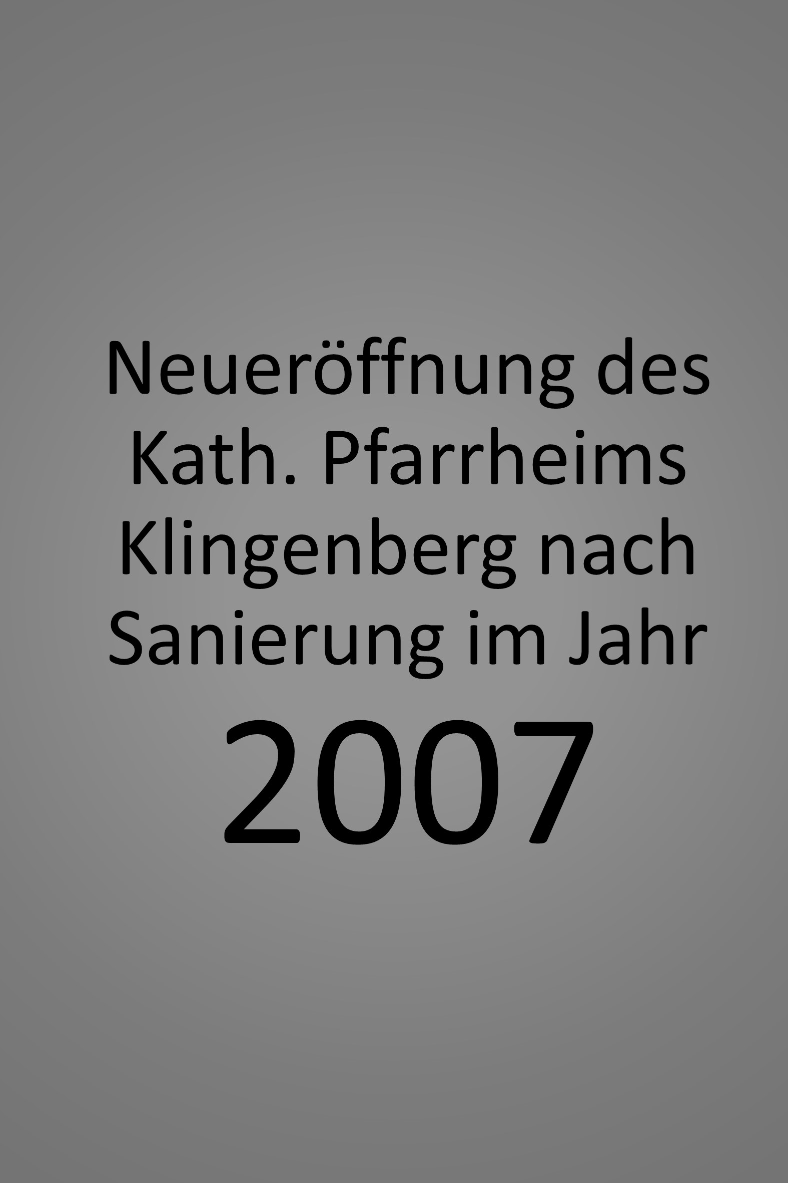 Neueröffnung des Kath. Pfarrheim Klingenberg nach dessen Sanierung