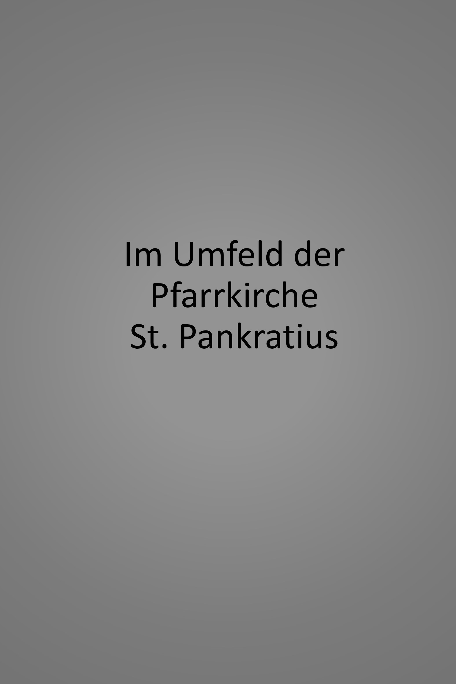 Im Umfeld der Pfarrkirche St. Pankratius