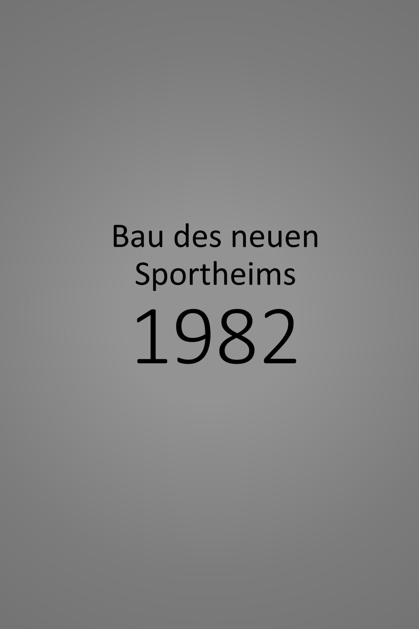 Zwischenüberschrift Bau des neuen Sportheims 1982